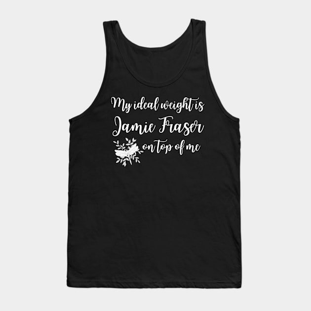 My Ideal Weight is Jamie Fraser on Top of Me Dragonfly Tank Top by MalibuSun